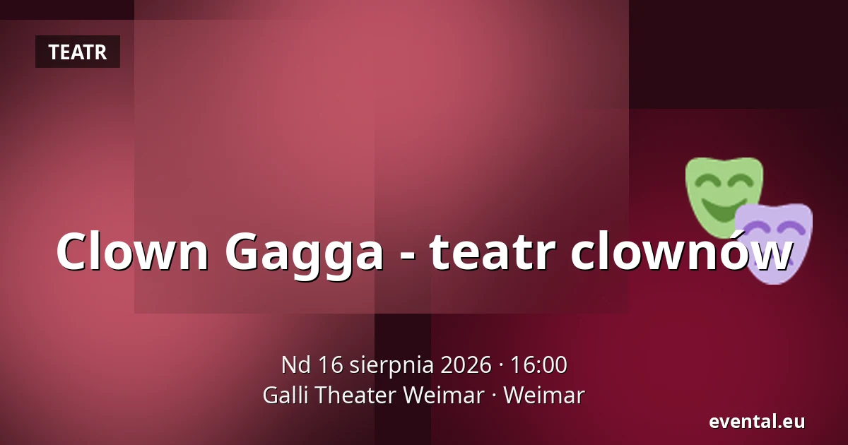Clown Gagga - teatr clownów — Galli Theater Weimar, Weimar