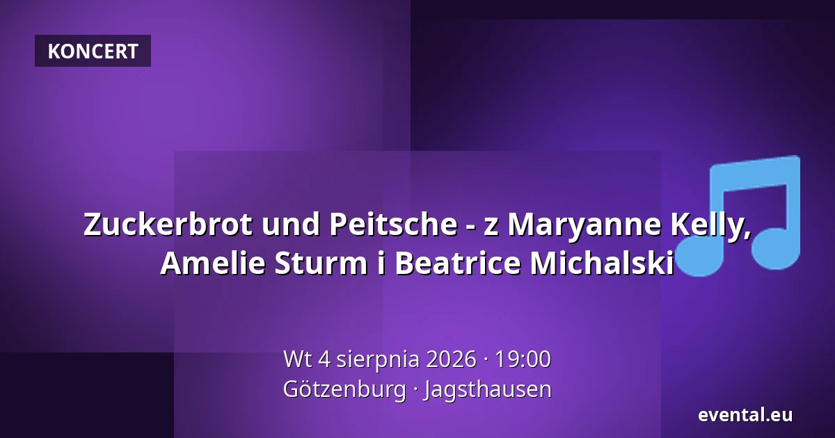 Zuckerbrot und Peitsche - z Maryanne Kelly, Amelie Sturm i Beatrice Michalski — Götzenburg, Jagsthausen