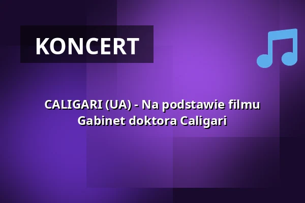 CALIGARI (UA) - Na podstawie filmu Gabinet doktora Caligari — Kulturstätte Globe, Coburg