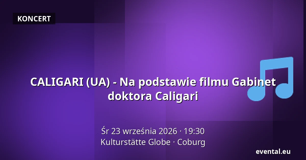 CALIGARI (UA) - Na podstawie filmu Gabinet doktora Caligari — Kulturstätte Globe, Coburg