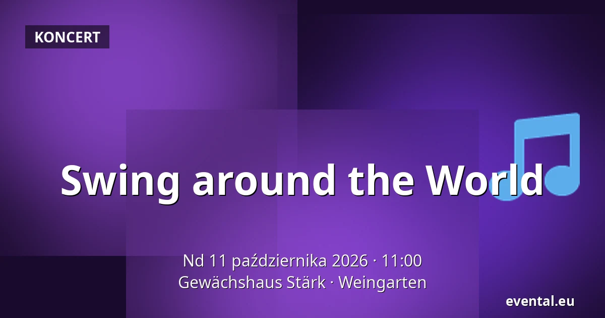 Swing around the World — Gewächshaus Stärk, Weingarten