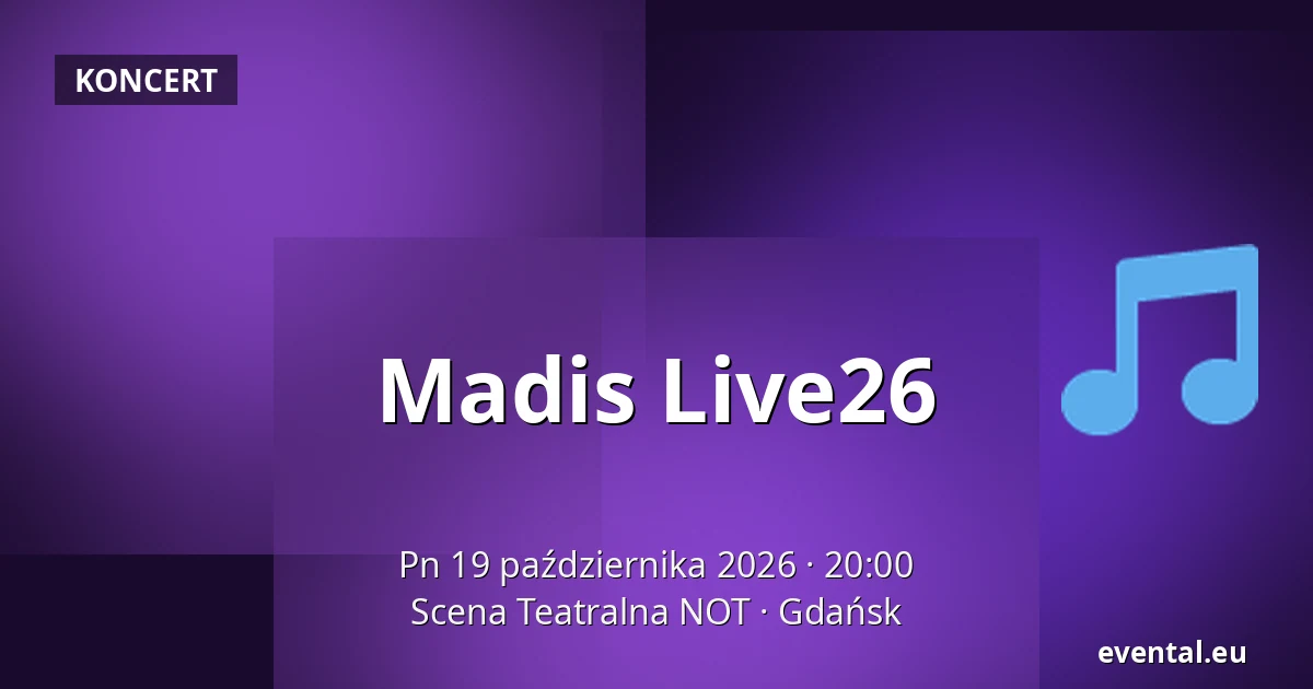 Madis Live26 — Scena Teatralna NOT, Gdańsk