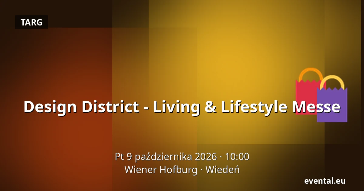 Design District - Living & Lifestyle Messe — Wiener Hofburg, Wiedeń