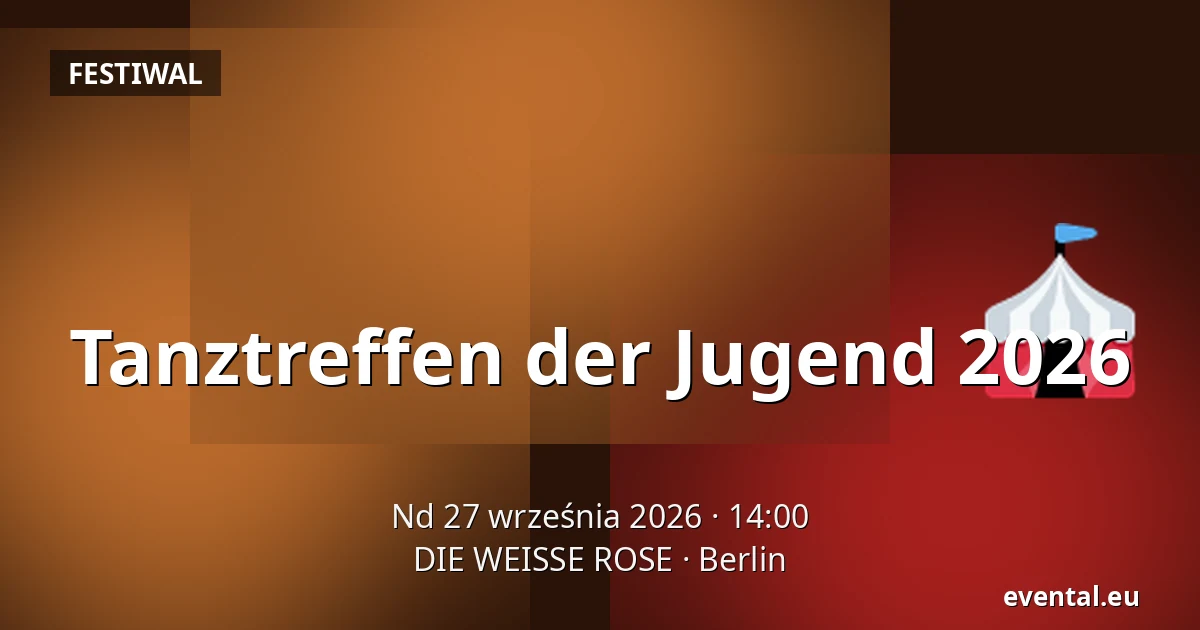 Tanztreffen der Jugend 2026 — DIE WEISSE ROSE, Berlin