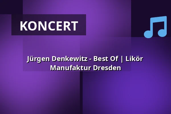 Jürgen Denkewitz - Best Of | Likör Manufaktur Dresden — Likör Manufaktur Dresden, Drezno