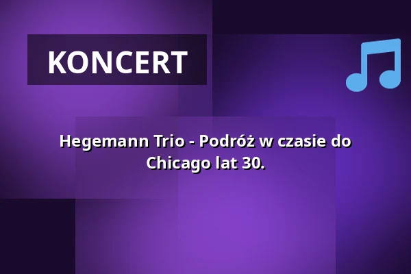 Hegemann Trio - Podróż w czasie do Chicago lat 30. — Gartenheim, Hannover