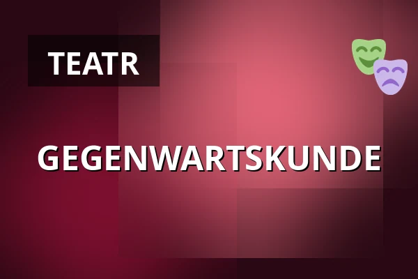 GEGENWARTSKUNDE — Volkstheater Wien, Wiedeń