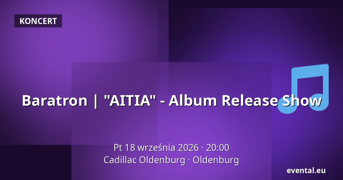 Baratron | "AITIA" - Album Release Show — Cadillac Oldenburg, Oldenburg