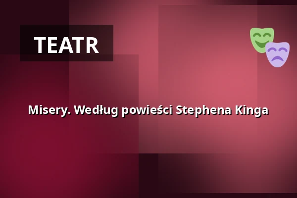 Misery. Według powieści Stephena Kinga — Stalburg Theater, Frankfurt nad Menem
