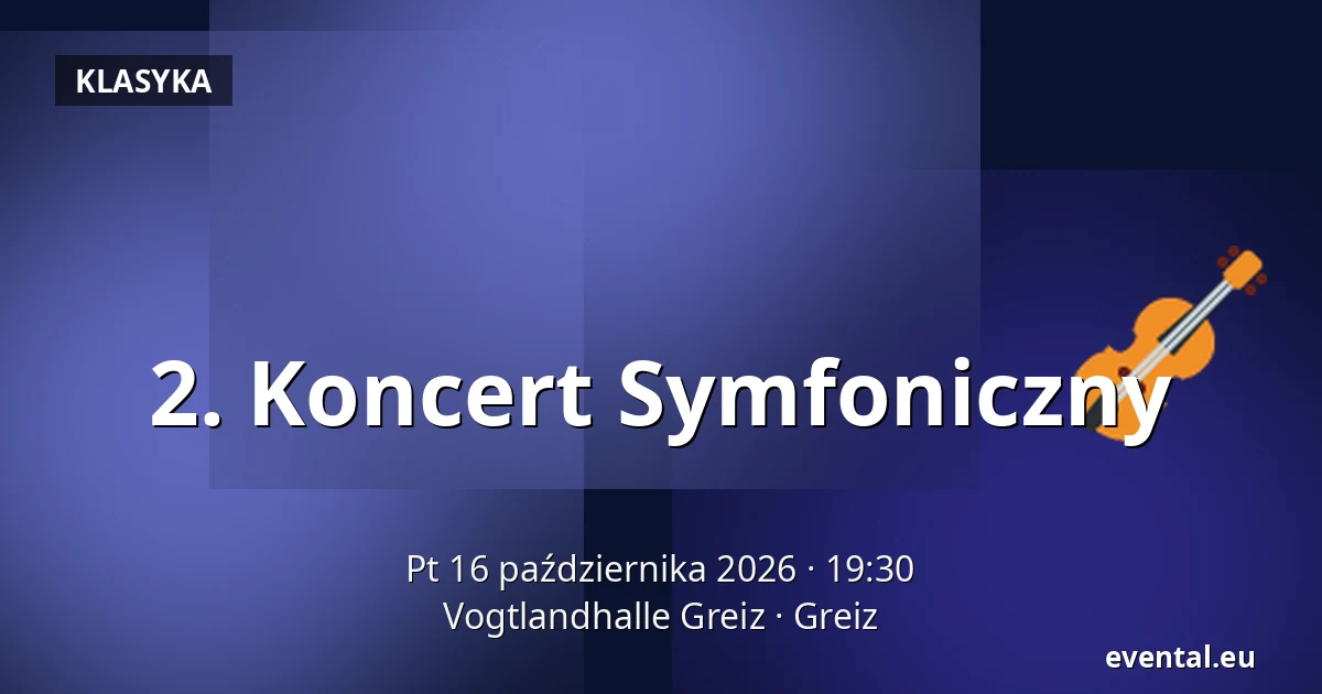 2. Koncert Symfoniczny — Vogtlandhalle Greiz, Greiz