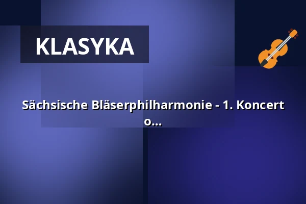 Sächsische Bläserphilharmonie - 1. Koncert abonamentowy - "Oh! Operetka! - Marzenia o utraconej szczęśliwości" — Rathaus Markkleeberg, Markkleeberg
