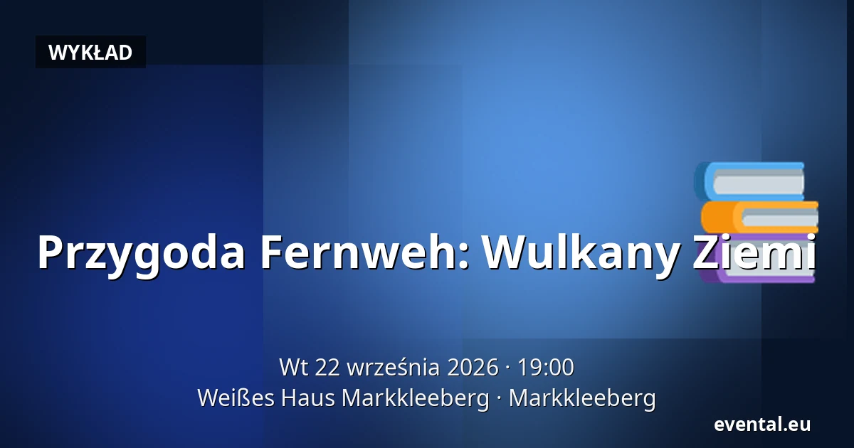 Przygoda Fernweh: Wulkany Ziemi — Weißes Haus Markkleeberg, Markkleeberg