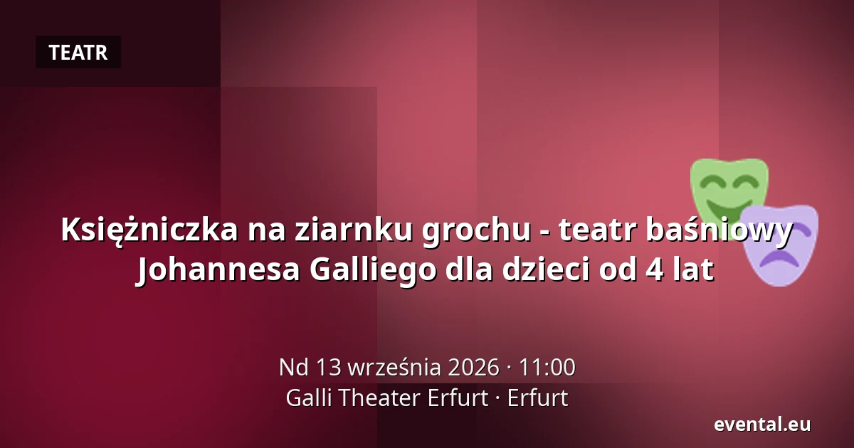 Księżniczka na ziarnku grochu - teatr baśniowy Johannesa Galliego dla dzieci od 4 lat — Galli Theater Erfurt, Erfurt
