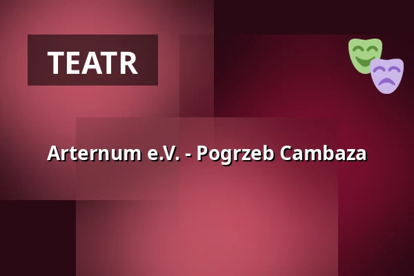 Arternum e.V. - Pogrzeb Cambaza — Kulturhaus Lÿz, Siegen