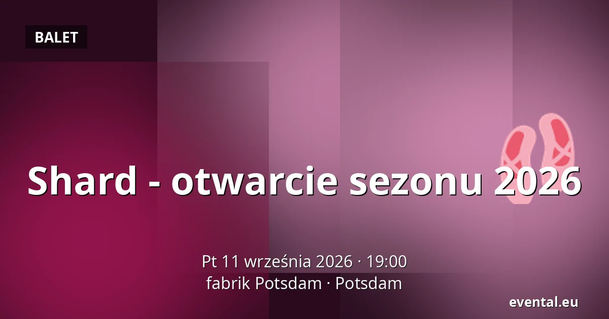 Shard - otwarcie sezonu 2026 — fabrik Potsdam, Potsdam
