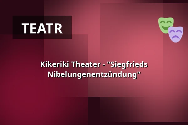 Kikeriki Theater - "Siegfrieds Nibelungenentzündung" — Kultur auf dem Hof, Dexheim