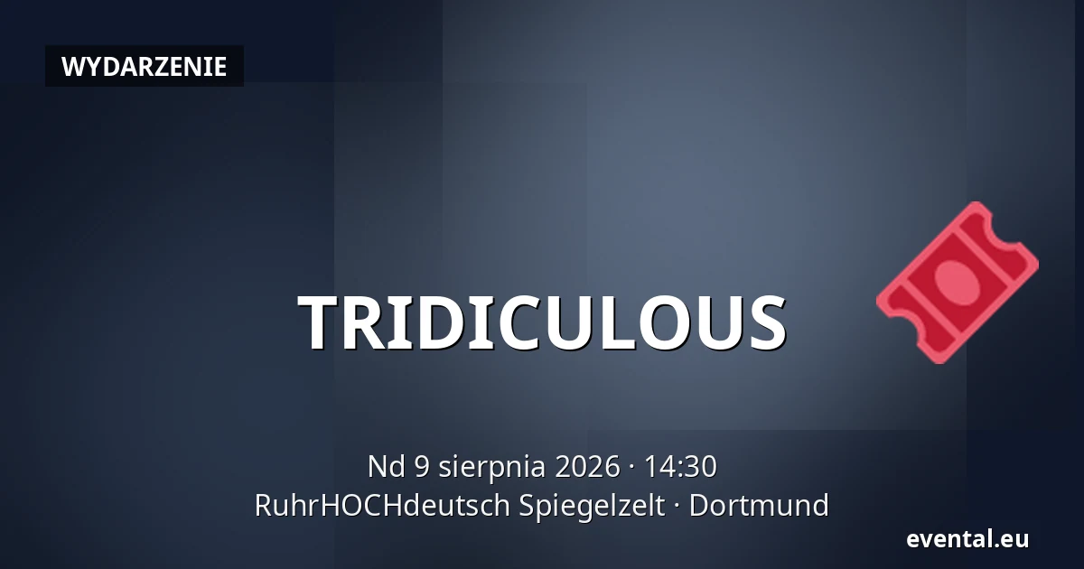 TRIDICULOUS — RuhrHOCHdeutsch Spiegelzelt, Dortmund