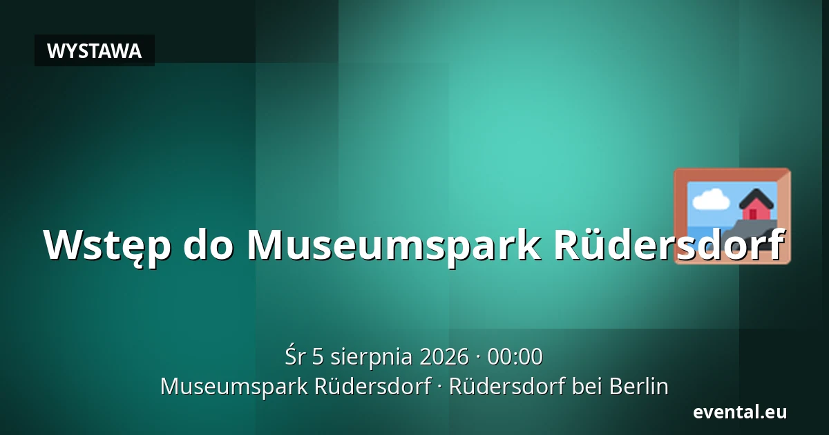 Wstęp do Museumspark Rüdersdorf — Museumspark Rüdersdorf, Rüdersdorf bei Berlin