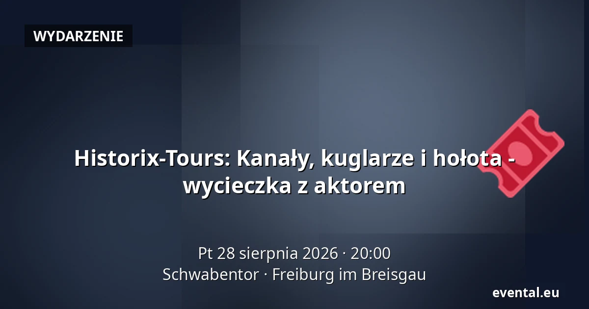 Historix-Tours: Kanały, kuglarze i hołota - wycieczka z aktorem — Schwabentor, Freiburg im Breisgau