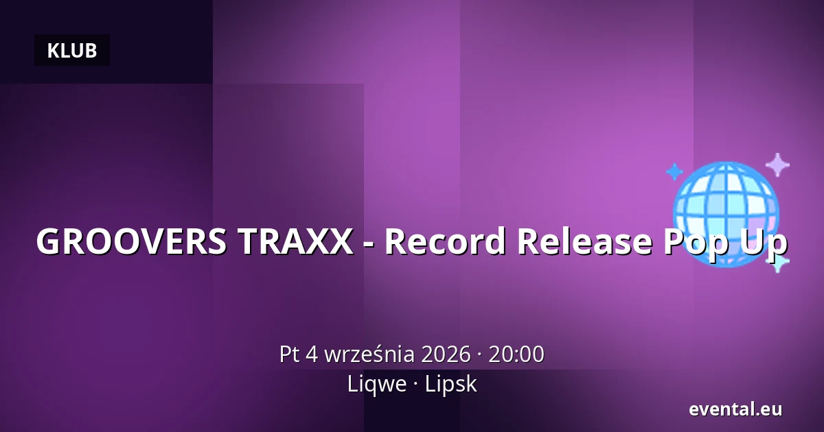 GROOVERS TRAXX - Record Release Pop Up — Liqwe, Lipsk