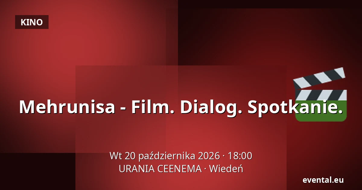 Mehrunisa - Film. Dialog. Spotkanie. — URANIA CEENEMA, Wiedeń