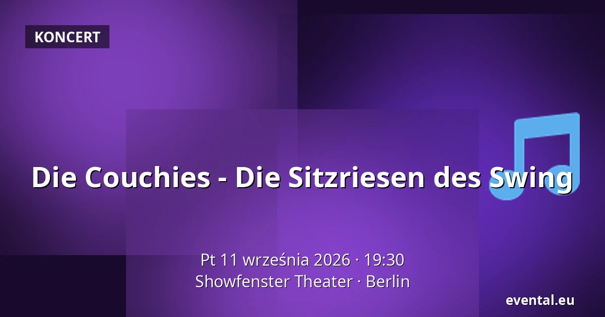 Die Couchies - Die Sitzriesen des Swing — Showfenster Theater, Berlin