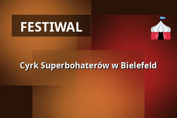 Cyrk Superbohaterów w Bielefeld — Festplatz Gleisdreieck, Bielefeld