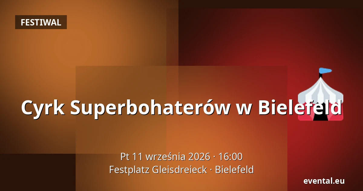 Cyrk Superbohaterów w Bielefeld — Festplatz Gleisdreieck, Bielefeld