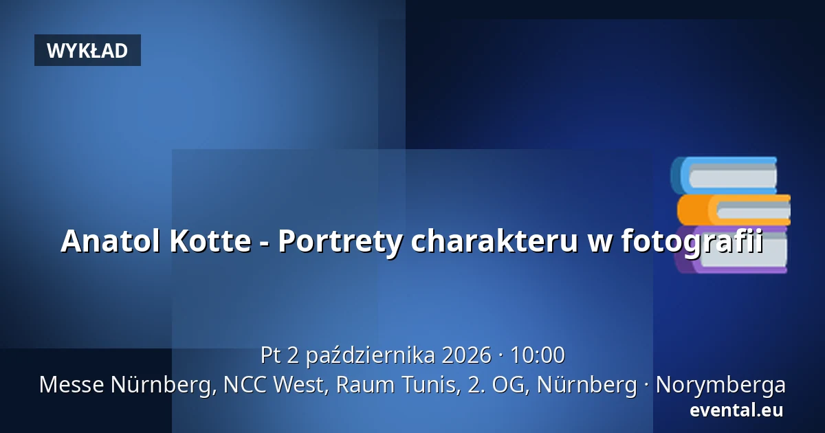Anatol Kotte - Portrety charakteru w fotografii — Messe Nürnberg, NCC West, Raum Tunis, 2. OG, Nürnberg, Norymberga