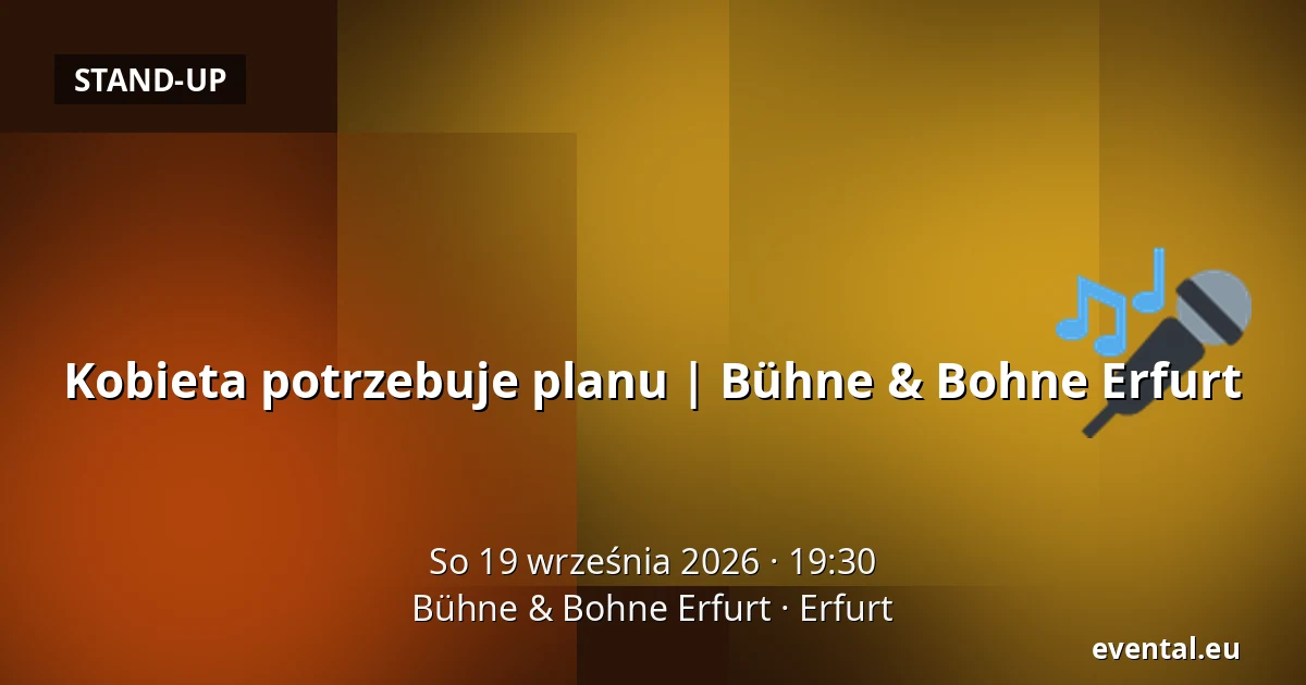 Kobieta potrzebuje planu | Bühne & Bohne Erfurt — Bühne & Bohne Erfurt, Erfurt