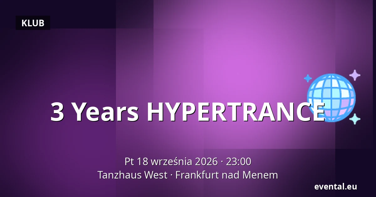 3 Years HYPERTRANCE — Tanzhaus West, Frankfurt nad Menem