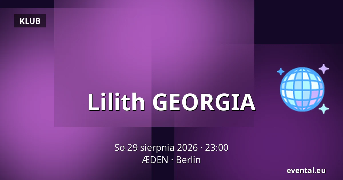Lilith GEORGIA — ÆDEN, Berlin