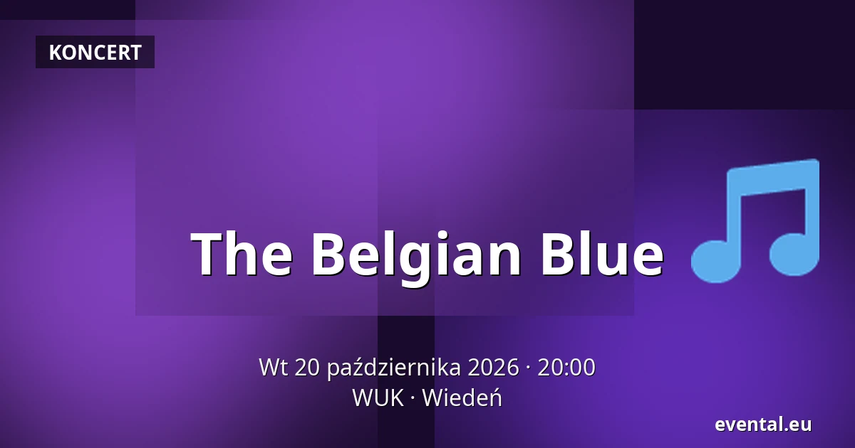 The Belgian Blue — WUK, Wiedeń