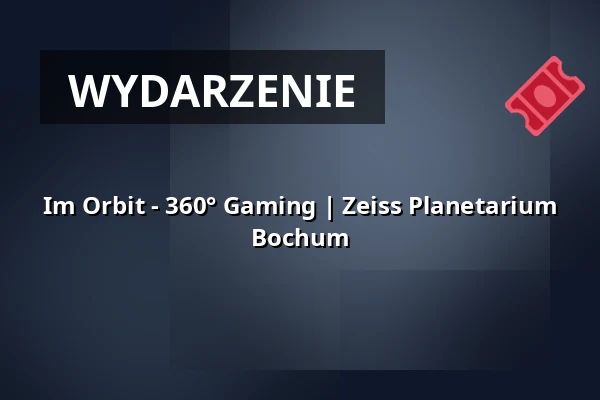 Im Orbit - 360° Gaming | Zeiss Planetarium Bochum — Zeiss Planetarium Bochum, Bochum
