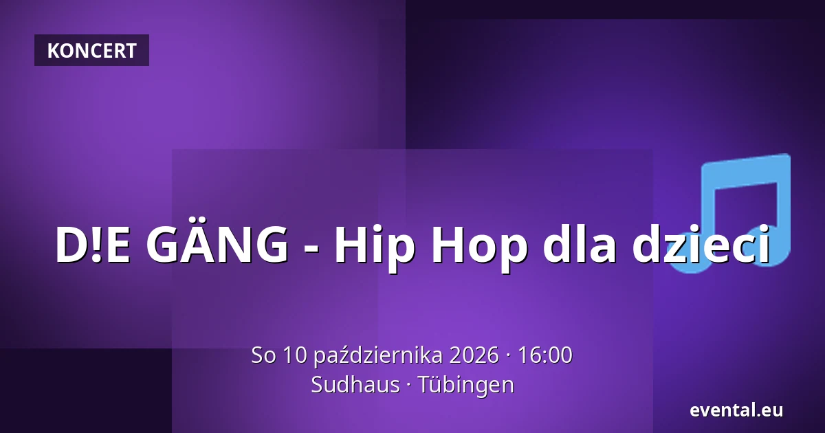 D!E GÄNG - Hip Hop dla dzieci — Sudhaus, Tübingen