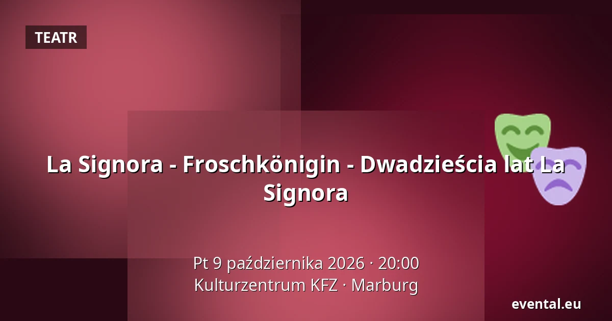 La Signora - Froschkönigin - Dwadzieścia lat La Signora — Kulturzentrum KFZ, Marburg