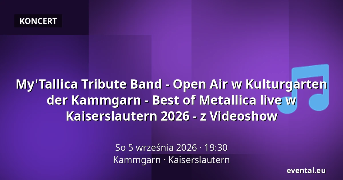My'Tallica Tribute Band - Open Air w Kulturgarten der Kammgarn - Best of Metallica live w Kaiserslautern 2026 - z Videoshow — Kammgarn, Kaiserslautern