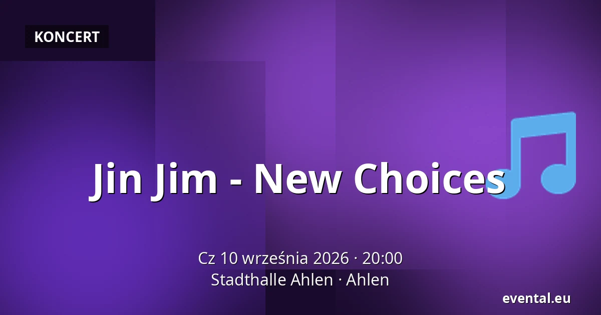 Jin Jim - New Choices — Stadthalle Ahlen, Ahlen