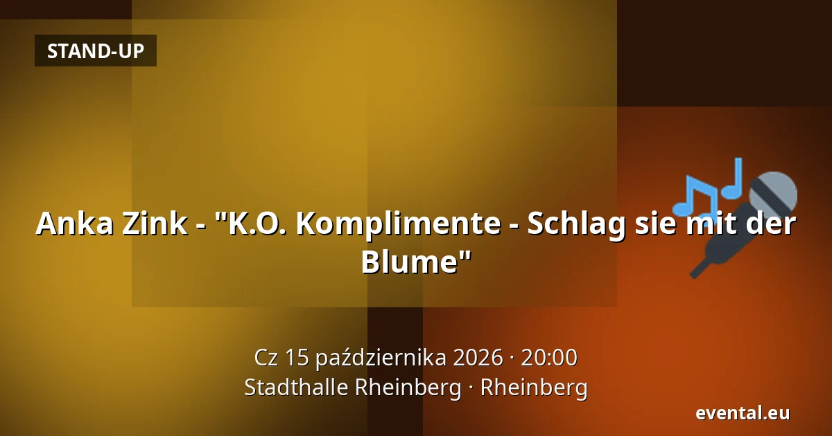 Anka Zink - "K.O. Komplimente - Schlag sie mit der Blume" — Stadthalle Rheinberg, Rheinberg