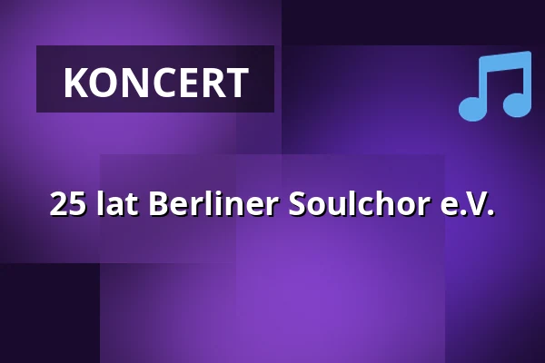 25 lat Berliner Soulchor e.V. — Theater im Delphi, Berlin