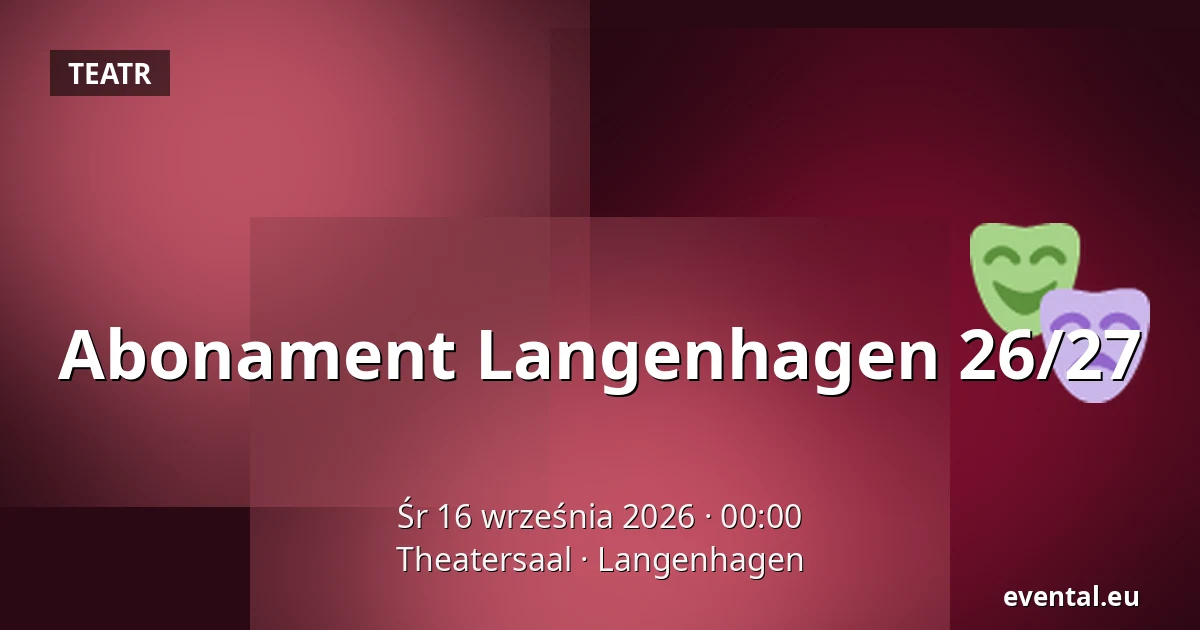 Abonament Langenhagen 26/27 — Theatersaal, Langenhagen