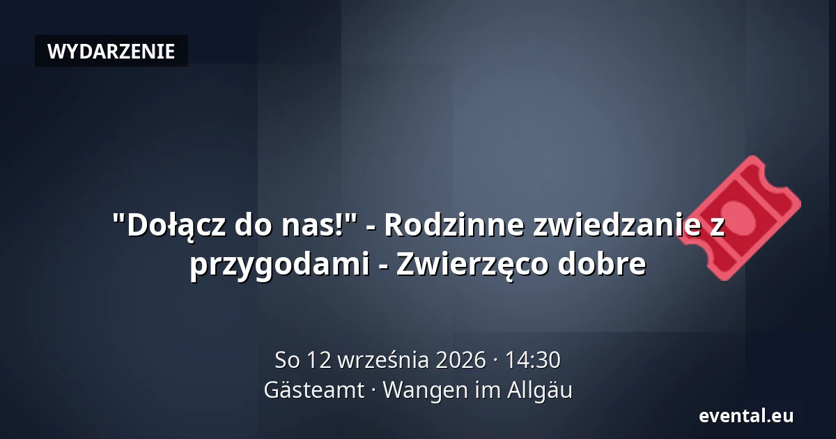 "Dołącz do nas!" - Rodzinne zwiedzanie z przygodami - Zwierzęco dobre — Gästeamt, Wangen im Allgäu