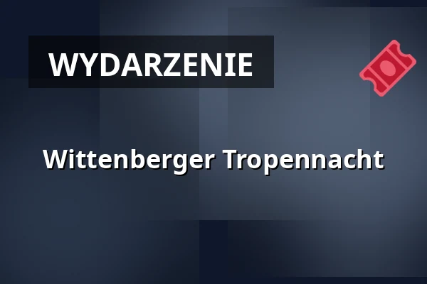 Wittenberger Tropennacht — ALARIS Schmetterlingspark Wittenberg, Lutherstadt Wittenberg