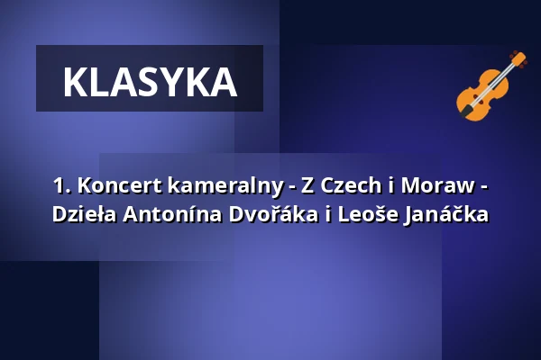 1. Koncert kameralny - Z Czech i Moraw - Dzieła Antonína Dvořáka i Leoše Janáčka — Römersaal der Vereinigten Hospitien, Trier