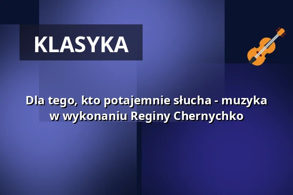 Dla tego, kto potajemnie słucha - muzyka w wykonaniu Reginy Chernychko — Rathaus zu Gehrden, Gehrden