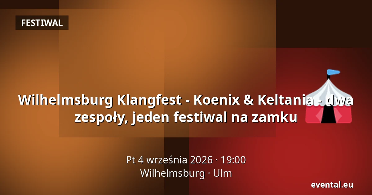 Wilhelmsburg Klangfest - Koenix & Keltania - dwa zespoły, jeden festiwal na zamku — Wilhelmsburg, Ulm