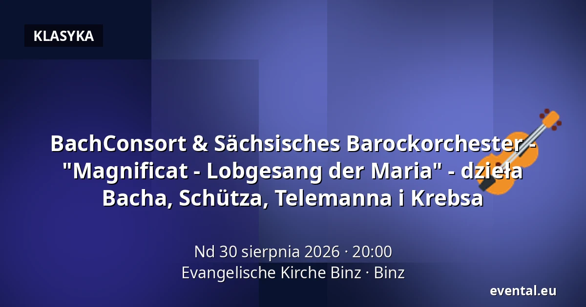 BachConsort & Sächsisches Barockorchester - "Magnificat - Lobgesang der Maria" - dzieła Bacha, Schütza, Telemanna i Krebsa — Evangelische Kirche Binz, Binz
