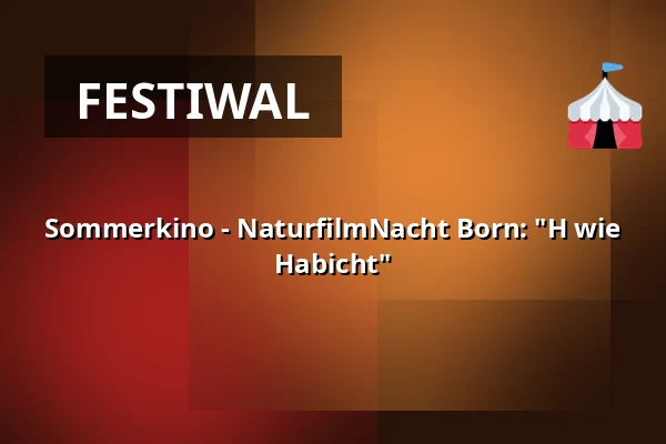 Sommerkino - NaturfilmNacht Born: "H wie Habicht" — Freilichtbühne Born, Born a. Darß