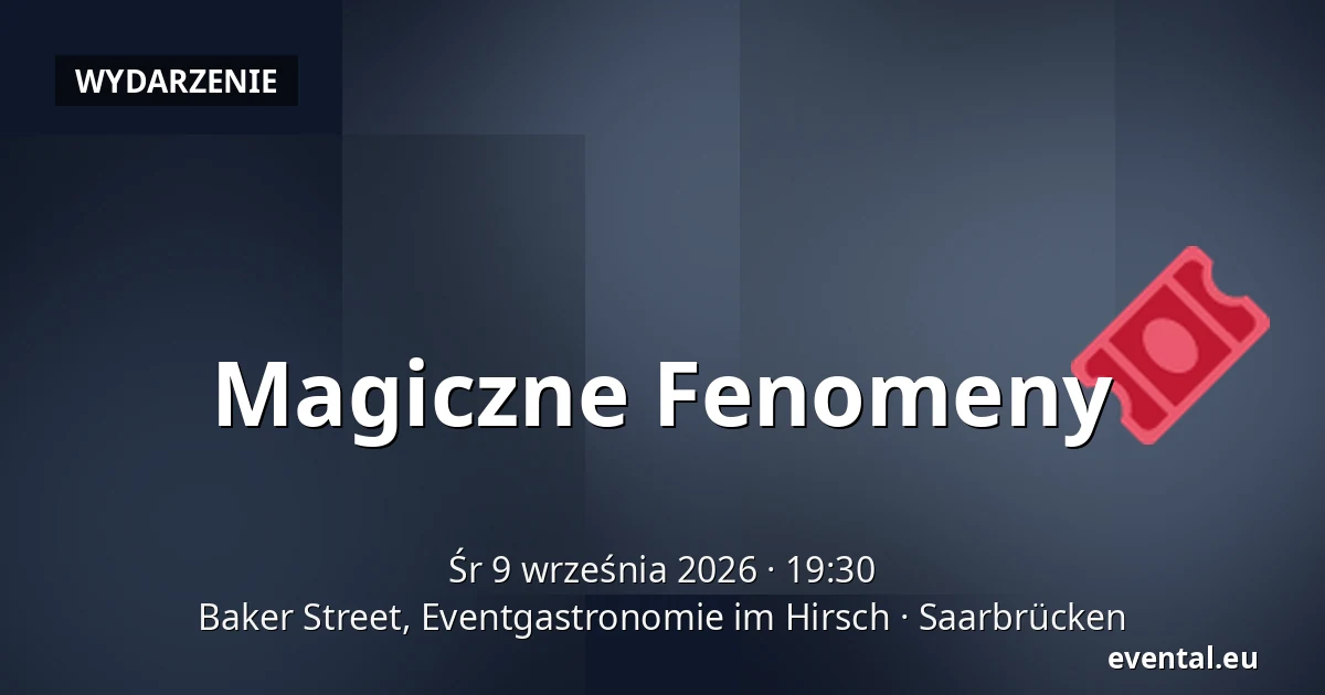 Magiczne Fenomeny — Baker Street, Eventgastronomie im Hirsch, Saarbrücken