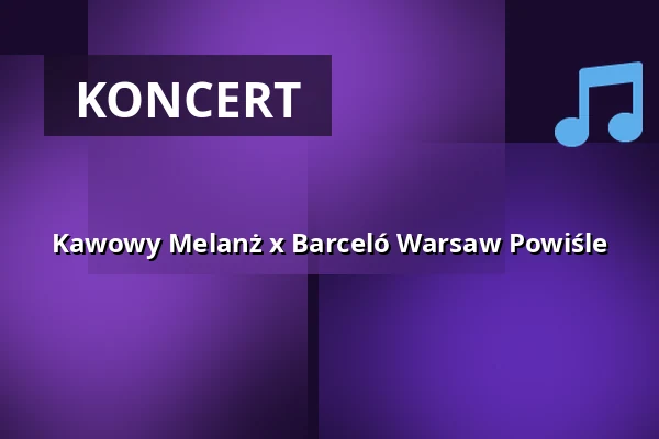 Kawowy Melanż x Barceló Warsaw Powiśle — Barceló Warsawa Powiśle, Warszawa